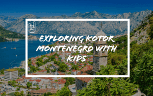 Aerial view of Kotor’s old town and harbor — what to do in Kotor with kids