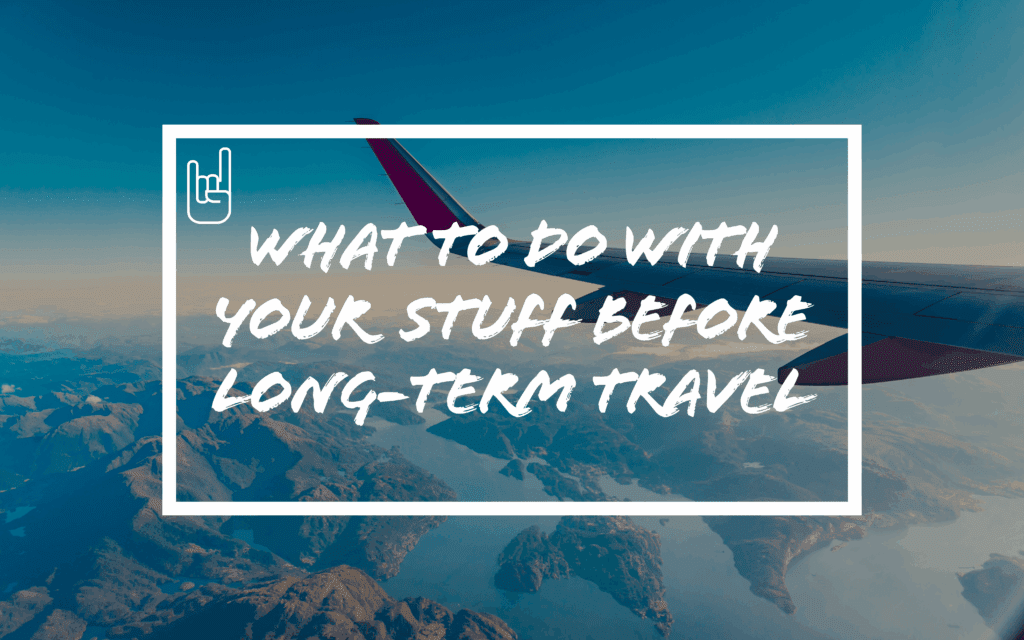 What to Do With Your Stuff Before Long-Term Travel