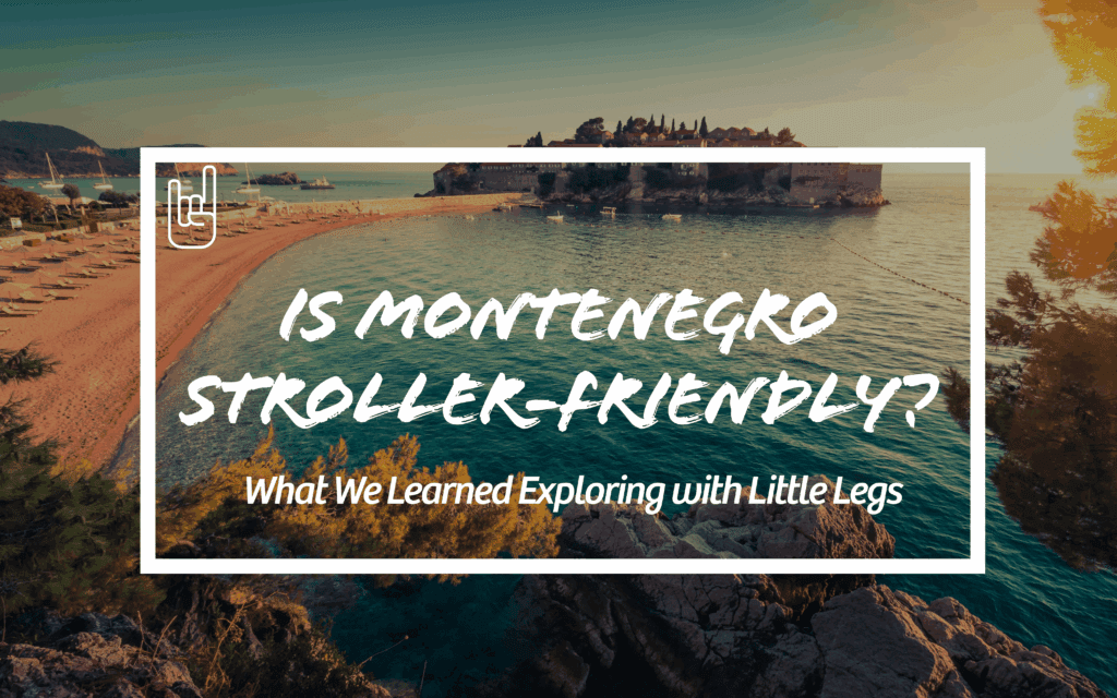Is Montenegro Stroller-Friendly?