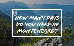 How Many Days Do You Need in Montenegro?