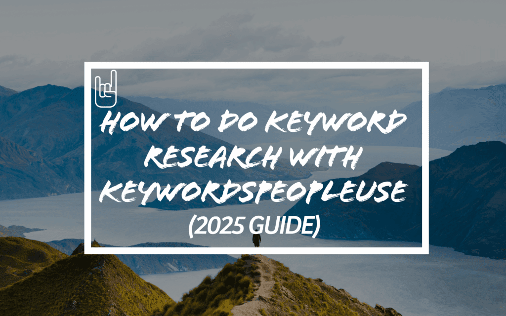 How to Do Keyword Research with KeywordsPeopleUse (2025 Guide)
