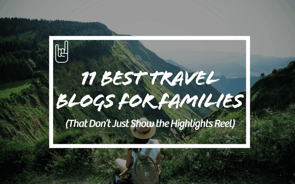 15 Best Travel Blogs for Families