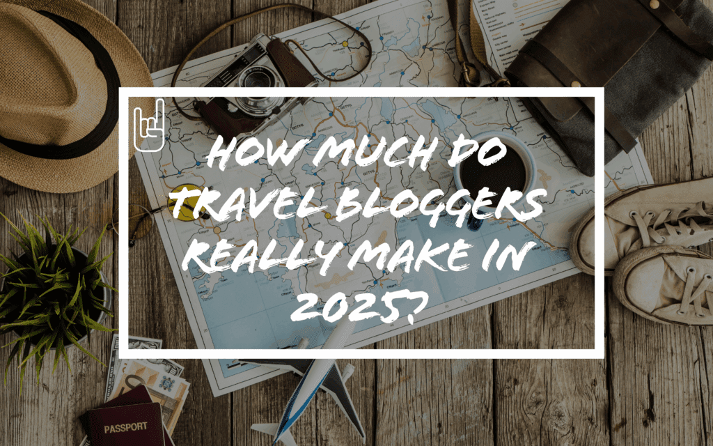 How Much Do Travel Bloggers Really Make in 2025?​