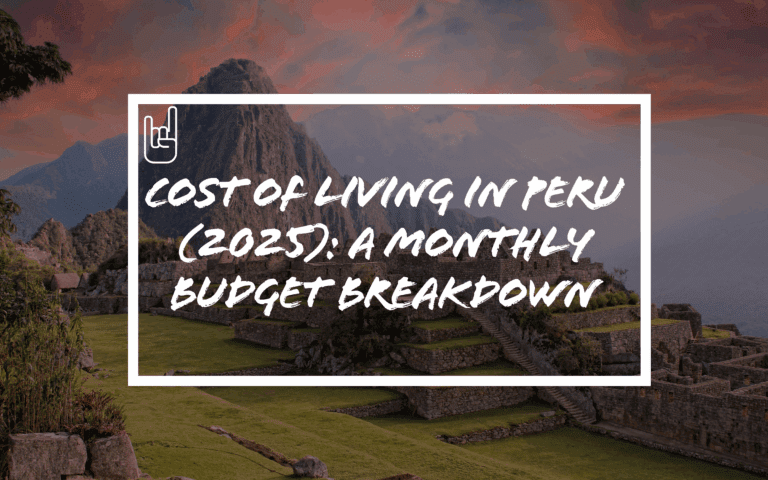 Cost of Living in Peru (2025): A Monthly Budget Breakdown