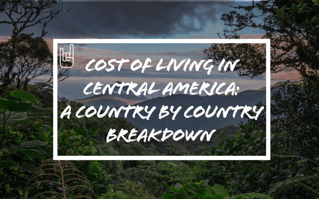 Scenic view of Central American rainforest at sunset with blog title overlay: “Cost of Living in Central America: A Country-by-Country Breakdown”