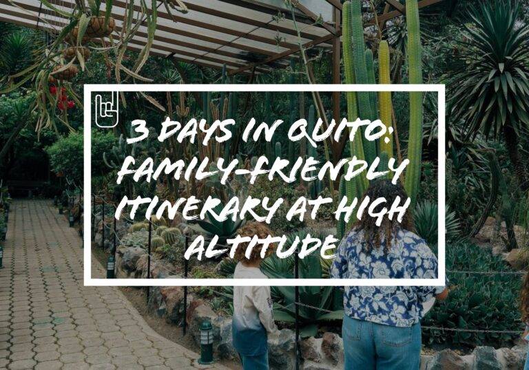3 Days in Quito: Family-Friendly Itinerary at High Altitude
