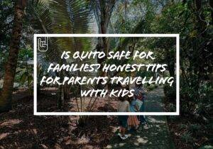 Is Quito Safe for Families?