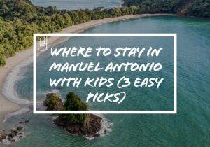 Where to Stay in Manuel Antonio With Kids (3 Easy Picks)​
