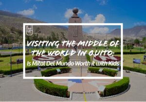 Visiting the Middle of the World in Quito