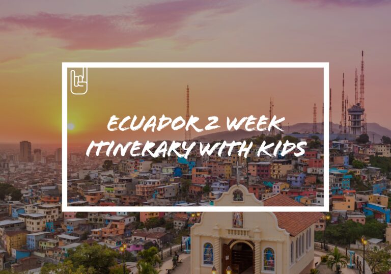 Ecuador 2 Weeks Intinerary With Kids