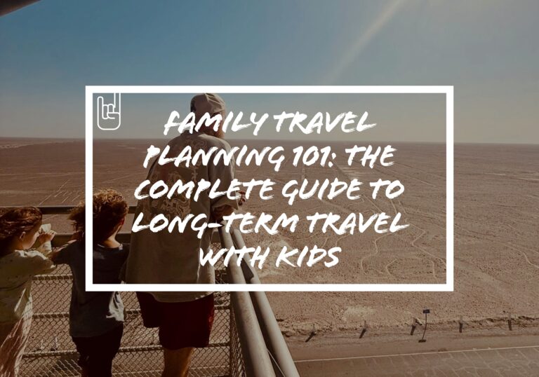 Family Travel Planning 101: The Complete Guide to Long-Term Travel With Kids