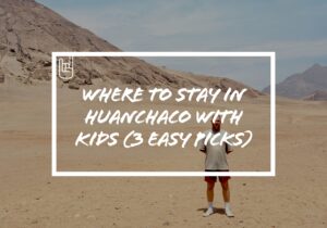 Where to Stay in Huanchaco With Kids (3 Easy Picks)​