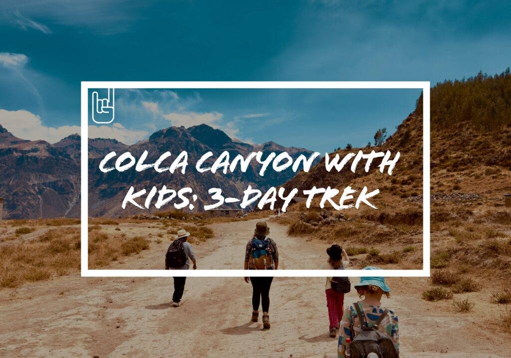 Colca Canyon With Kids