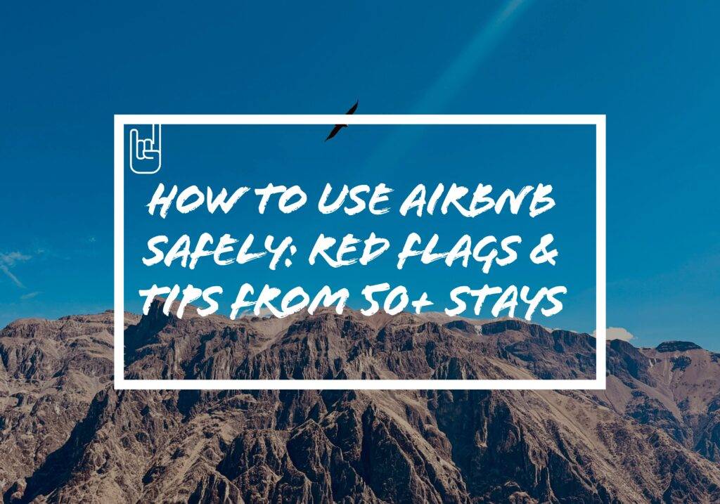 How to Use Airbnb Safely: Red Flags & Tips From 50+ Stays