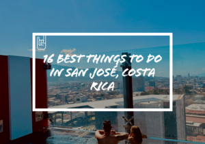 16 Best Things To Do In San José