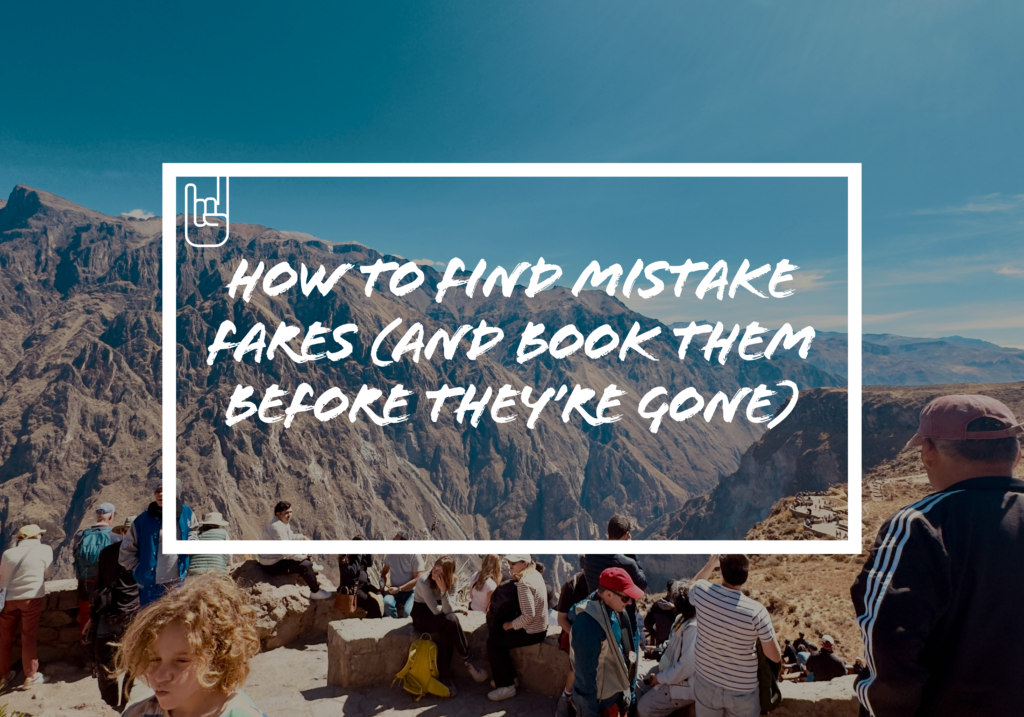 How to Find Mistake Fares (And Book Them Before They’re Gone)