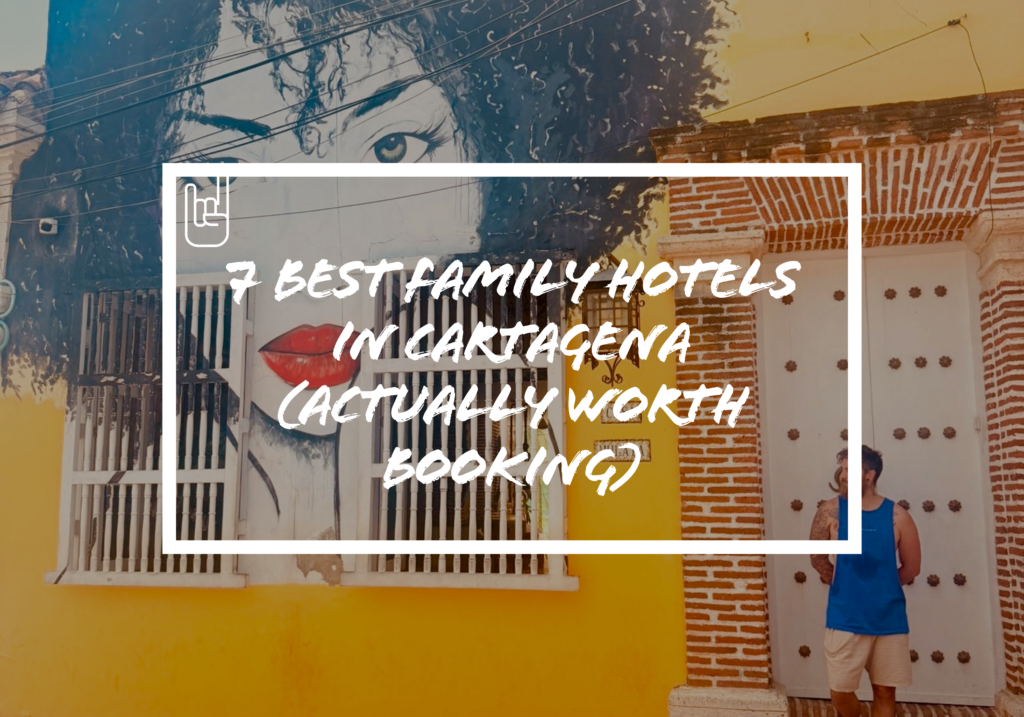 7 Best Family Hotels in Cartagena (Actually Worth Booking)