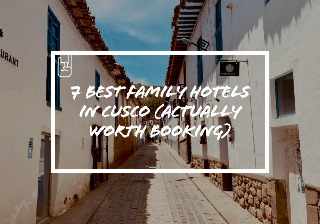 7 Best Family Hotels in Cusco (Actually Worth Booking)