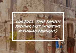 Our Full-Time Family Packing List (What We Actually Brought)