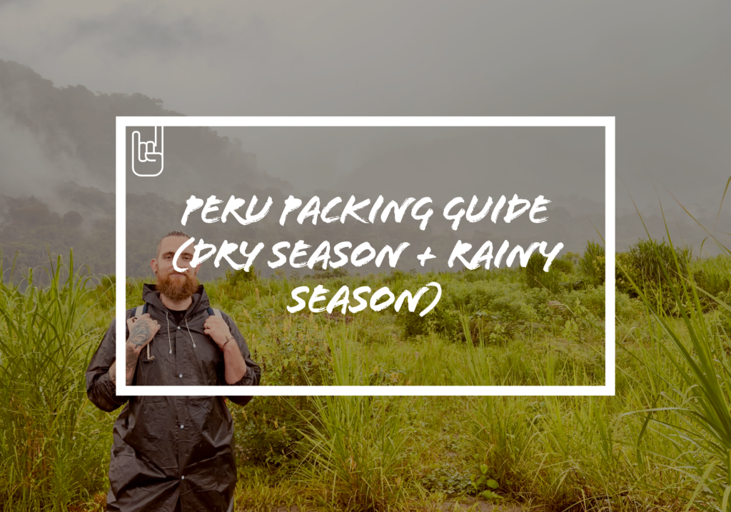 Peru Packing Guide (Dry Season + Rainy Season)