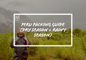 Peru Packing Guide (Dry Season + Rainy Season)