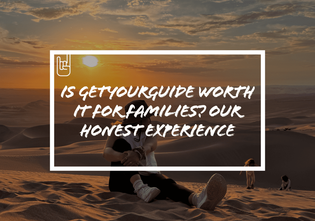 Is GetYourGuide Worth It for Families? Our Honest Experience