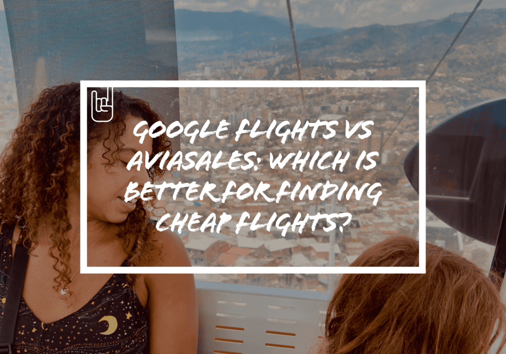 Google Flights vs Aviasales: Which Is Better for Finding Cheap Flights?