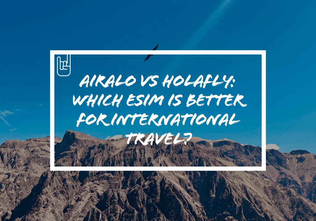 Airalo vs Holafly: Which eSIM Is Better for International Travel?