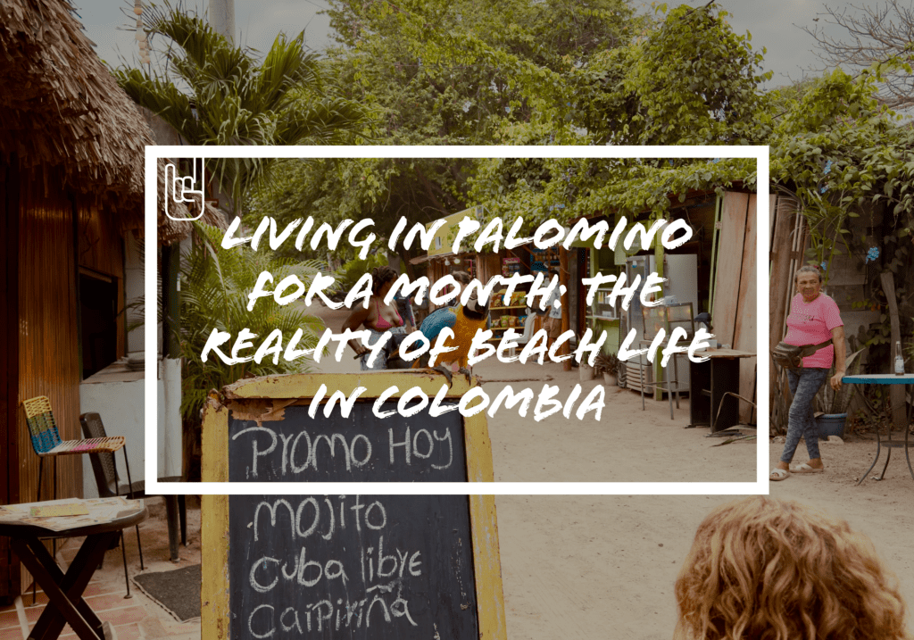 Living in Palomino for a Month: The Reality of Beach Life in Colombia
