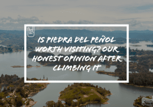 Is Piedra del Peñol Worth Visiting? Our Honest Opinion After Climbing It