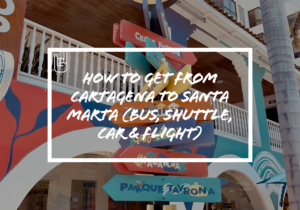 How to Get From Cartagena to Santa Marta (Bus, Shuttle, Car & Flight)