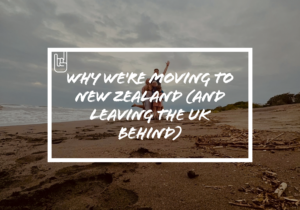 Why We're Moving to New Zealand (And Leaving the UK Behind)